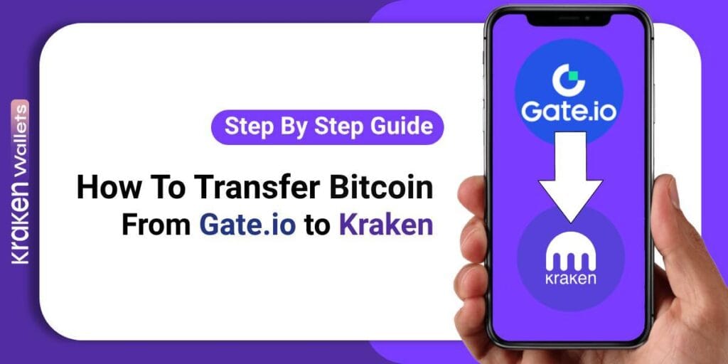 How to Transfer Bitcoin from Gate.io to Kraken Wallet [Updated]